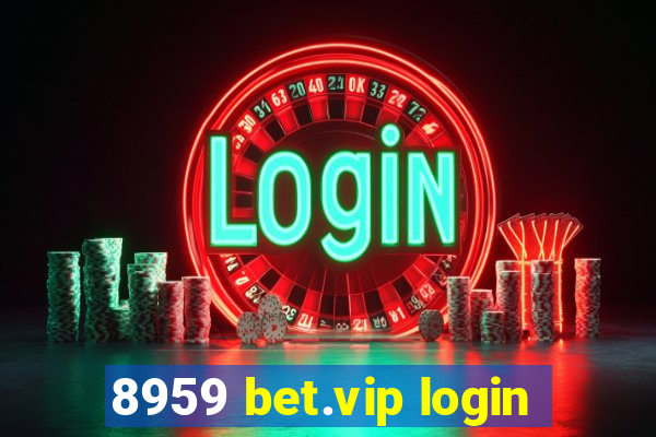 8959 bet.vip login